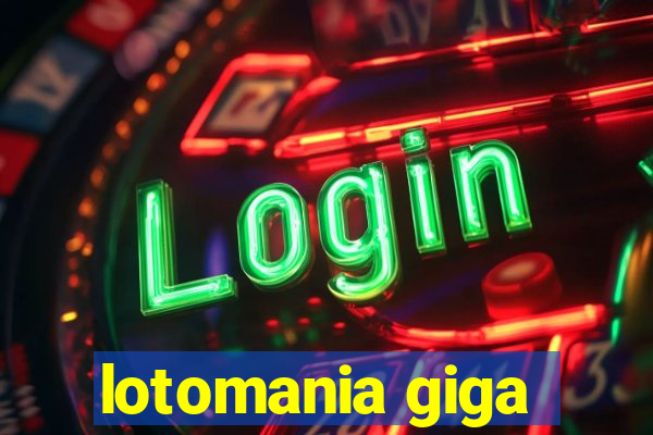 lotomania giga